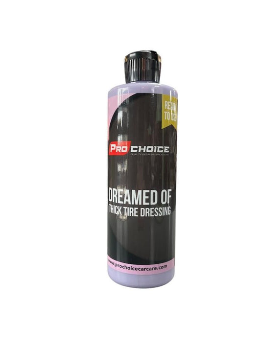 PRO CHOICE DREAMED OF THICK TIRE DRESSING (16OZ)